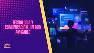 Tecnología Y Comunicación, un dúo amigable