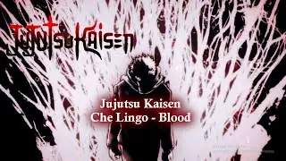 呪術廻戦 Jujutsu Kaisen OST - Blood - Che Lingo