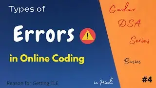 4. Why we get Time Limit Exceed in Online Coding? | Types of Error