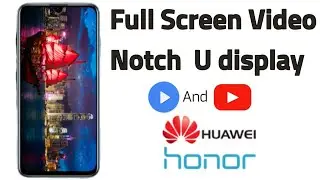 How to play full screen notch video on youtube mx player honor 10 lite other notch phone