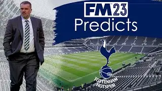 FM23 Predicts: Ange Postecoglou at Spurs