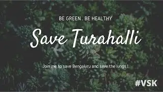 Save Turahalli |  Bengaluru's Lungs | #VSK