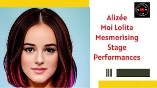 Alizée: Moi Lolita (Mesmerising Stage Performances)