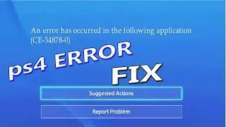 HOW TO FIX PS4 Error CE-34878-0 ANY SYSTEM | PS4 Pro - PS4 Original - PS4 Slim