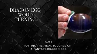 Finishing a Dragon Egg with Epoxy Resin and Micro Mesh Sanding System