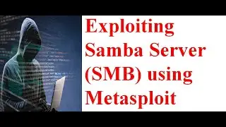Metasploit for Detecting Null Sessions and Exploiting Samba Server(SMB)