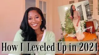 How I Leveled Up in 2021 (and my plans for 2022)