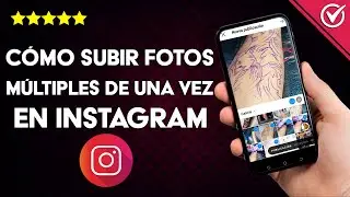 Cómo subir fotos múltiples a INSTAGRAM de una sola vez