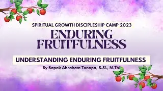 SGDC 2023 Session 1"Understanding Enduring Fruitfulness" by Bapak Abraham Tonapa, S.Si., M.Th.