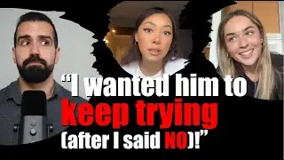 "I wanted him to keep trying (after I said no)"