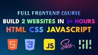 Frontend Developer Course with Projects [Build 2 Websites] | HTML CSS JAVASCRIPT SASS ANIMATIONS