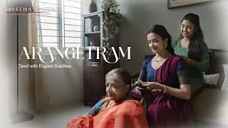 Savitha Sastry's 'ARANGETRAM' - Short Film [4K - HDR] - Tamil
