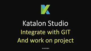 Katalon Studio 22 - Integrate with GIT and work on project