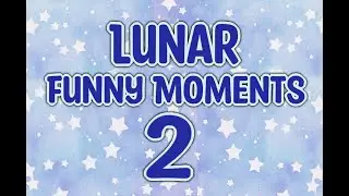 Lunar Best Moments part 2! || @SunMoonShow