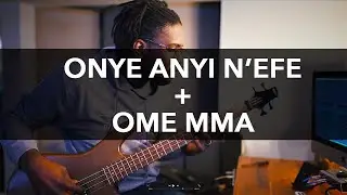 Onye Anyi N'efe + Ome Mma
