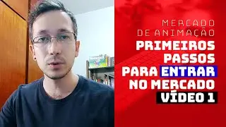 Primeiros passos para entrar no mercado -  PARTE 1 - Mercado de Animação
