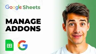 How To Get And Manage Add-ons In Google Sheets (Add Extensions) (Easiest Way) (2025 Guide)