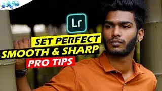 face smooth sharp retouching edit PRO tips for Lightroom  mobile editing Tamil 