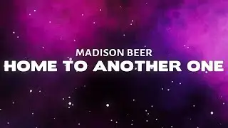 Madison Beer - Home To Another One (Lyrics)