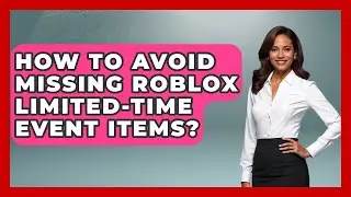 How To Avoid Missing Roblox Limited-time Event Items? - Open World Tycoons