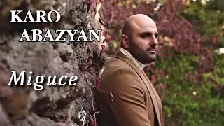 Karo Abazyan - Miguce (Maybe)