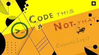 Code This, Not That | JavaScript - Console Log