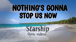 NOTHING'S GONNA STOP US NOW - STARSHIP (lyrics video) 4K - Ultra HD MYMP cover
