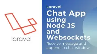 Laravel Chat App using Node JS and Web sockets | Receive message , append in chat | Fullstack Dev