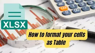 Lecture 6 | How to format your cells as Table | MS EXCEL Training