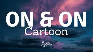 Cartoon - On & On (Lyrics) feat. Daniel Levi