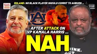 Roland Tells Black Players NOT To Join Auburn Basketball After Coach Bruce Pearl's VP Harris ATTACK