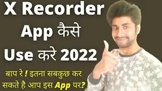 X Recorder App kaise use kare 2022 | How to use x recorder app in hindi? | x recorder settings 2022