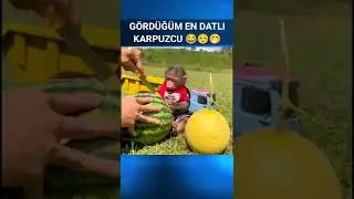 GÖRDÜĞÜM EN DATLI KARPUZCU 🤭