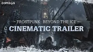 [Frostpunk: Beyond the Ice] Cinematic Trailer