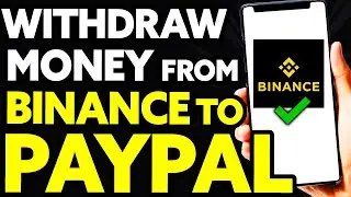 How To Withdraw Money from Binance to PayPal 2024