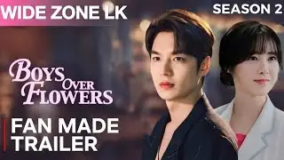 Boys over Flowers Season 2 | FAN MADE Trailer 2025 | Wide Zone LK