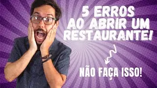 5 Erros ao Abrir um Restaurante
