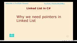 Part 3- Why we need pointers in Linked List | Linked List Tutorials in C#