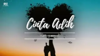 CINTA ADIH - AQEEL FT. MAY LEE  (Official Lyric Video)