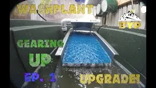 BYP- GEARING UP! Ep.1  Washplant Upgrade
