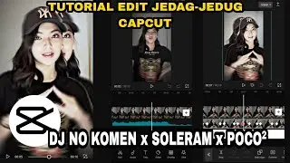 Tutorial Edit Jedag Jedug DJ NO KOMEN x SOLERAM x POCO POCO   | Template Capcut