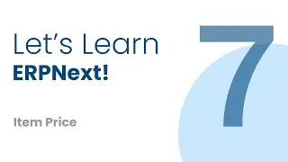 Let's Learn ERPNext, Episode 7, ft. Dharmesh
