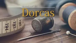 301. Life Meets Death - Pt 2 | Dorcas