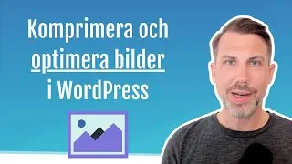 5.5 Komprimera bilder i WordPress