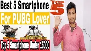 Best 5 Smartphone For PUBG Lover Under 15000||Top 5 Smartphone Under 15000 Hindi/Urdu