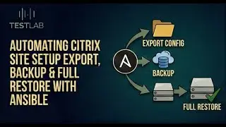 Automating Citrix Site Setup Export, Backup & Full Restore with Ansible