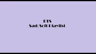BTS sad/soft playlist