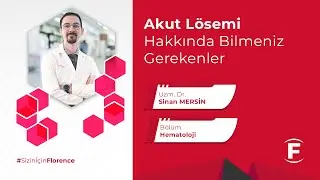 Akut Lösemi Hakkında Bilmeniz Gerekenler - Uzm. Dr. Sinan Mersin