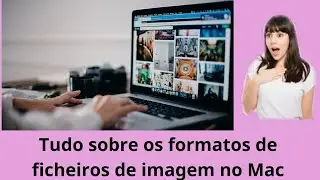 Aprenda formatos de ficheiros de imagem no Mac: um guia completo!