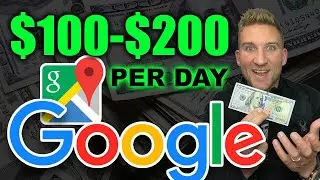 How To Make Money with Google Maps ($100-$200 PER DAY)